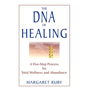 USED-The DNA of Healing: A Five-Step Process for Total Wellness and Abundance by Ruby, Margaret (Paperback)