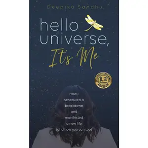 USED-Hello Universe, It's Me: How I scheduled a breakdown and manifested a new life (and how you can too) by Sandhu, Deepika (Hardcover)