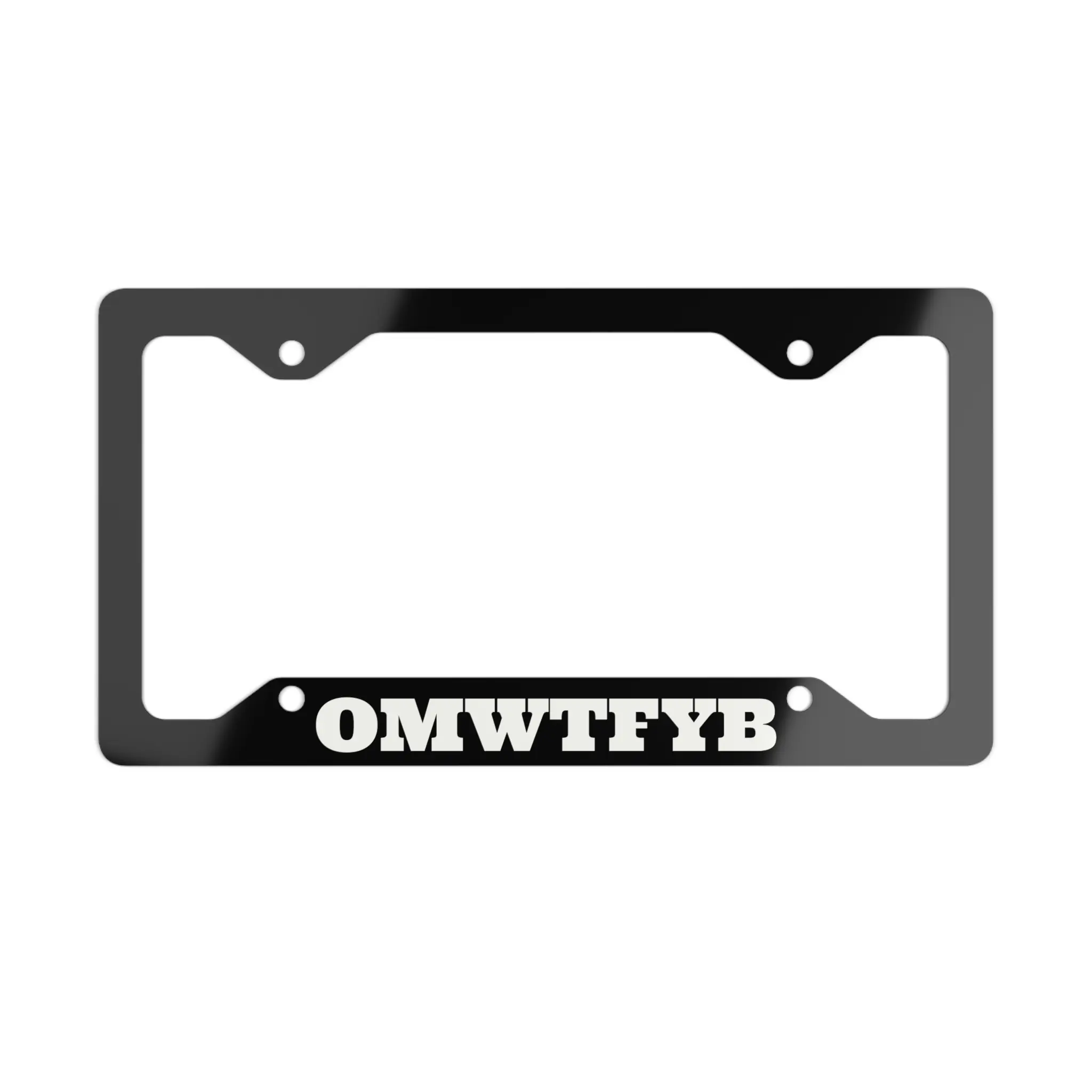 OMWTFYB // License Plate Frame