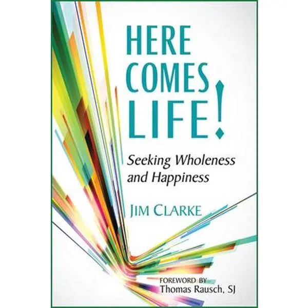 USED-Here Comes Life!: Seeking Wholeness and Happiness by Clarke, Jim (Paperback)
