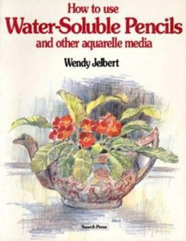 USED-How to Use Water-Soluble Pencils and Other Aquarelle Media by Wendy Jelbert (Paperback)