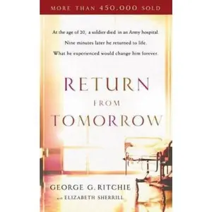 USED-Return from Tomorrow by George G. Ritchie (Paperback)