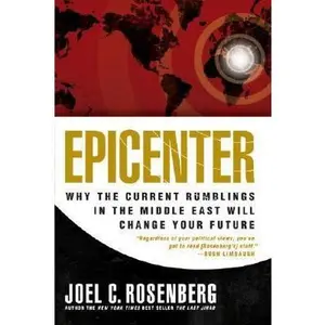 USED-Epicenter: Why Current Rumblings in the Middle East Will Change Your Future by Joel C. Rosenberg (Hardcover)