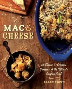 USED-Mac & Cheese: 80 Classic & Creative Versions of the Ultimate Comfort Food by Brown, Ellen (Paperback)