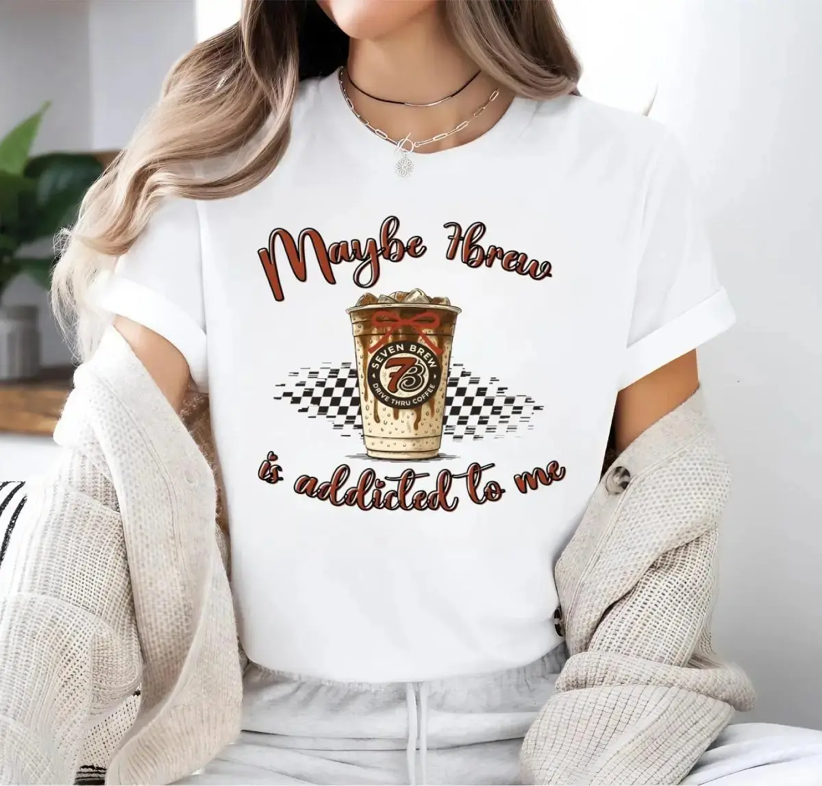 Maybe 7Brew Is Addicted To Me T-Shirt/Sweatshirt, Funny Coffee Lover Gift, Mom Life Coffee Vibes