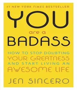 You Are a Badass : How to Stop Doubting Your Greatness and Start Living an Awesome Life