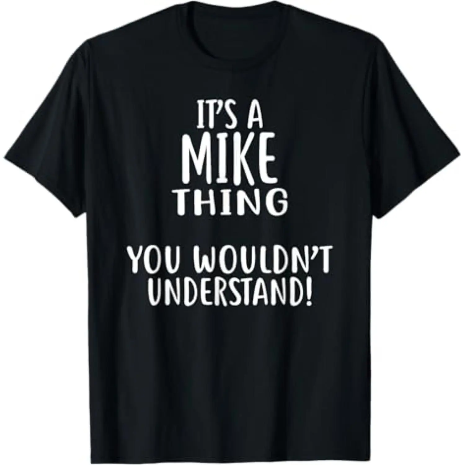 It's A MIKE Thing, You Wouldn't Understand Mike TShirts MIKE T-Shirt