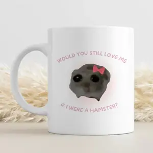 Sad Hamster Mug, Would you still love me? Mug, Social Media Mug, Viral Mug, Cute Mug, Meme Gift 11oz