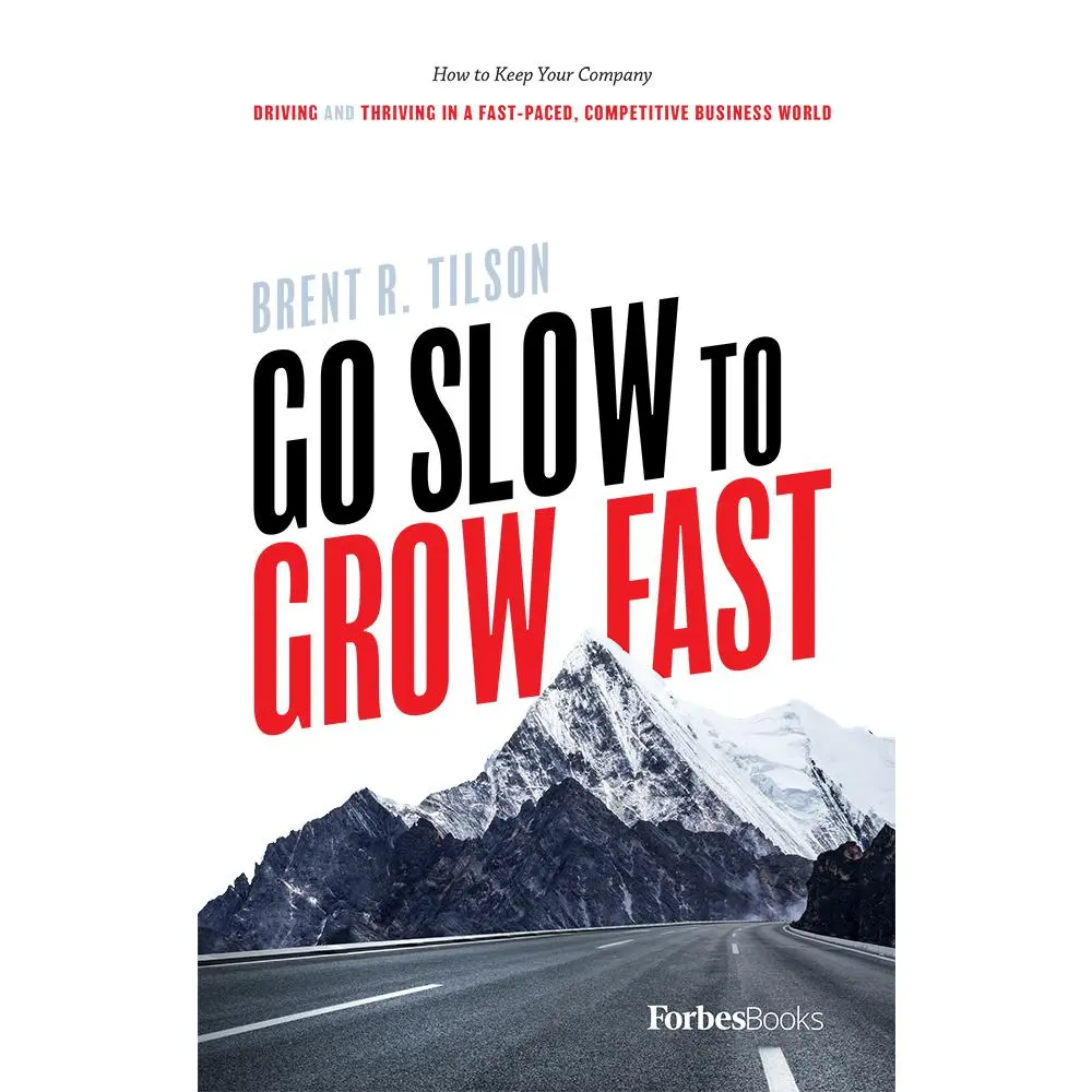 USED-Go Slow to Grow Fast: How to Keep Your Company Driving and Thriving in a Fast-Paced, Competitive Business World by Tilson, Brent R. (Hardcover)