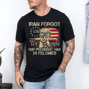 Vintage Iran Forgot Our President Has 34 Felonies US Flag T-Shirt