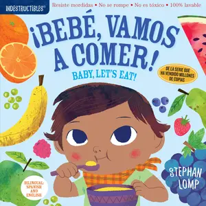 Indestructibles: Bebé, Vamos a Comer! / Baby, Let's Eat!: Chew Proof - Rip Proof - Nontoxic - 100% Washable (Book for Babies, Newborn Books, Safe to C -- Stephan Lomp - Paperback