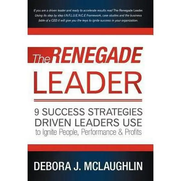 USED-The Renegade Leader: 9 Success Strategies Driven Leaders Use to Ignite People, Performance & Profits by McLaughlin, Debora J. (Hardcover)