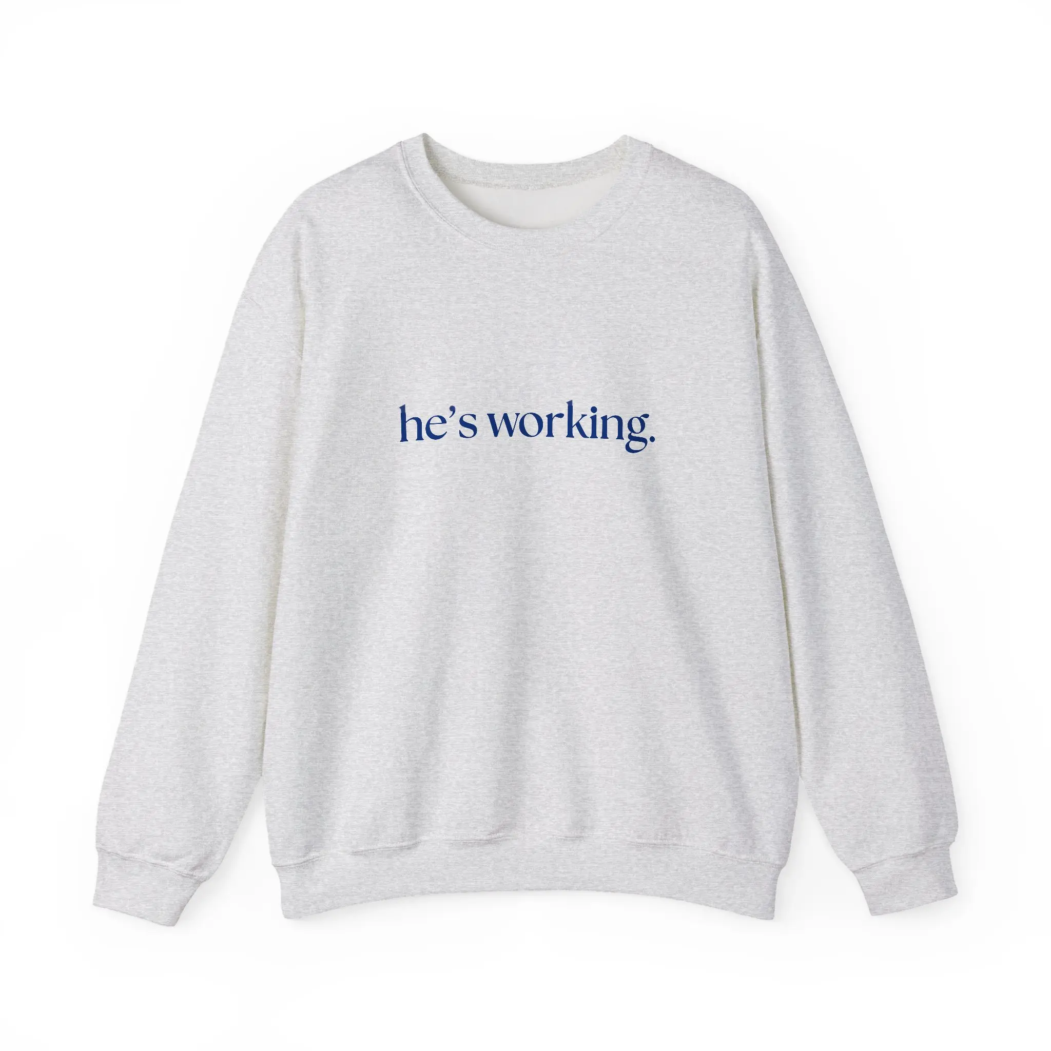 He's Working Crewneck Sweatshirt
