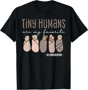 100% Cotton Tiny Humans Are My Favorite OB Sonographer Ultrasound Tech T-Shirt