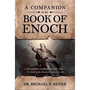 A Companion to the Book of Enoch: A Reader’s Commentary, Vol I: The Book of the Watchers (1 Enoch 1-36)