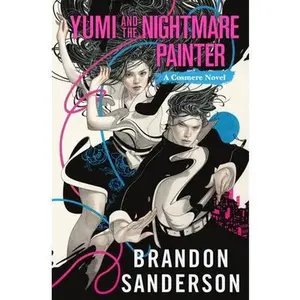Yumi and the Nightmare Painter: A Cosmere Novel -- Brandon Sanderson, Paperback