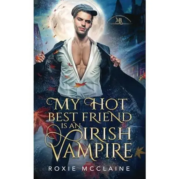 USED-My Hot Best Friend is an Irish Vampire: A Morrigan Brotherhood Romance (The Morrigan Brotherhood) by Roxie McClaine (Paperback)