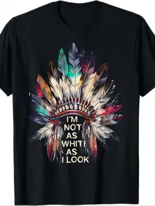 I'm Not As White As I Look Native American Indian Pride T-Shirt - 220g100% Cotton T-Shirt, Short Sleeve - Versatile & Comfortable for Casual Outings, Classic  Style, Parties, Beach & Sports, PLUS SIZE