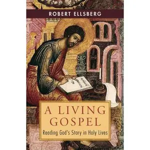 USED-Living Gospel: Reading God's Story in Holy Lives by Ellsberg, Robert (Paperback)