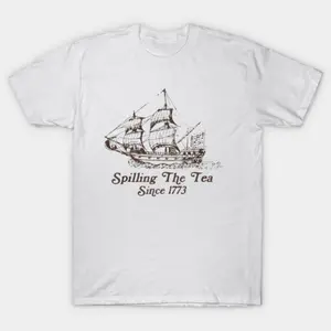 4Th Of July Spilling The Tea Since 1773 History Teacher Fun T-Shirt HCP