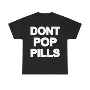 Dont Pop Pills Anti Drugs Y2k 90s HipHop Vibes Heavy Cotton Graphic T-Shirt Casual Fashion Menswear
