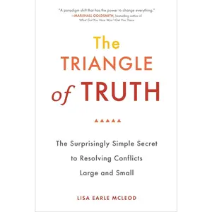USED-The Triangle of Truth: The Surprisingly Simple Secret to Resolving Conflicts Largeand Small by McLeod, Lisa Earle (Paperback)