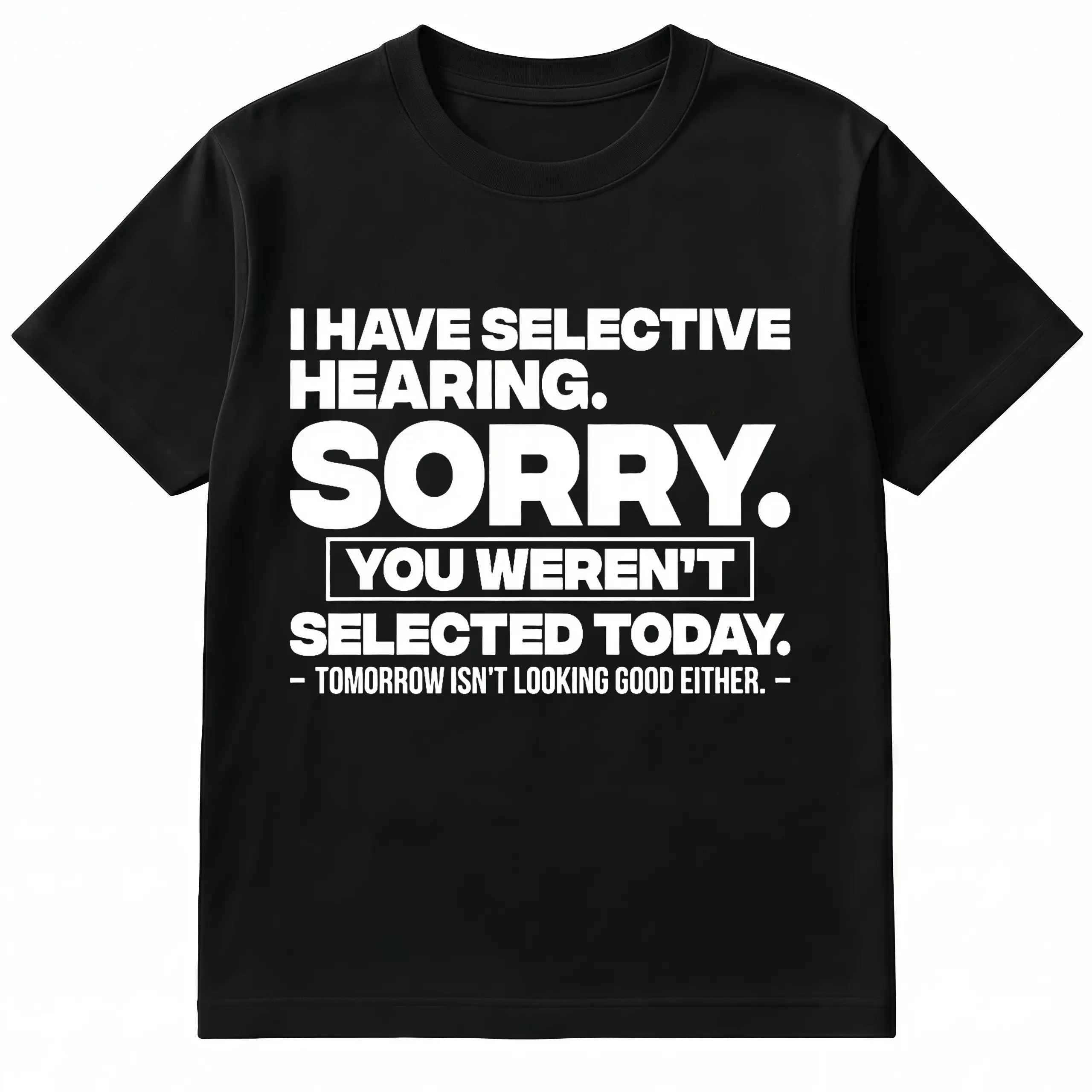 Women's Casual Short-Sleeve Round-Neck Graphic Print Top - Lady Streetwear Style Piece, "Sorry You Weren't Selected" Selective Hearing Quote Design, Comfortable Fabric