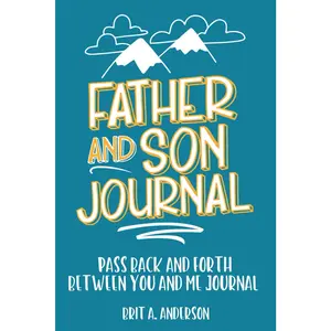 Father and Son Journal: Pass Back and Forth Between You and Me Journal: Between Dad and Me Journal, Father Son Journal, Just Between Us Father And Son Journal
