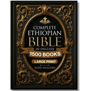 THE COMPLETE ETHIOPIAN BIBLE in English | LARGE PRINT |: The 2000 Books of Ethiopian Bible with Apocrypha, Full Apocrypha and Deuterocanonical with Enoch, Jubilees, I-II-III Meqabyan, Tobit, Judith; Bel and the Dragon jesus