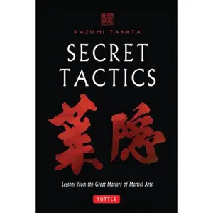 USED-Secret Tactics: Lessons from the Great Masters of Martial Arts by Tabata, Kazumi (Hardcover)