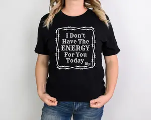 I Don't Have The Energy For You Today Shirt - Yellowstone Shirt - Yellowstone Ranch - Yellowstone Fan - Beth Dutton - Dutton Ranch - Rip Tee Cotton Navy