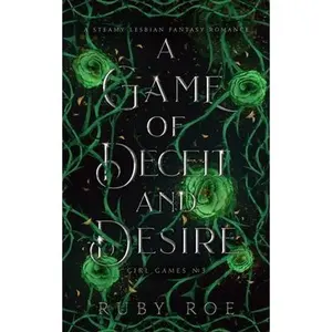A Game of Deceit and Desire: A Steamy Lesbian Fantasy Romance -- Ruby Roe - Paperback