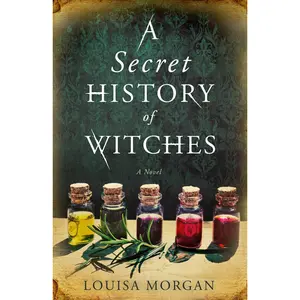 A Secret History of Witches by Louisa Morgan [Paperback Book]