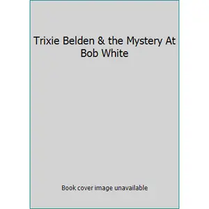 USED-Trixie Belden & the Mystery At Bob White by Kenny, Kathryn (Hardcover)