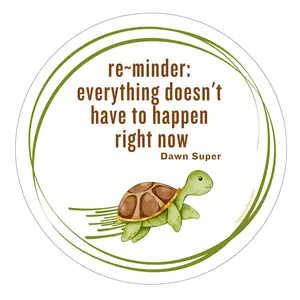 Everything Doesn't Have To Happen Right Now Magnet - Personal Development, Encouragement, Self-Help