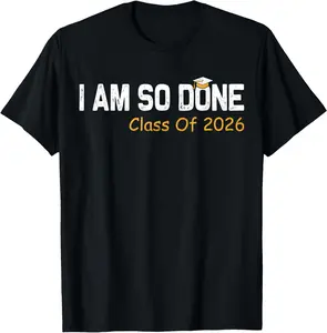 100%cotton Class of 2026 I Am So Done Graduation for Him Her Women Men T-Shirt