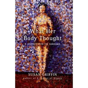 USED-What Her Body Thought by Susan Griffin (Hardcover)