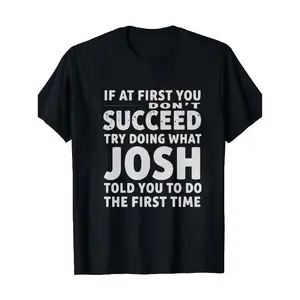 men's wear flash sale 1pc Funny Josh Quote T-Shirt - Try Doing What Josh Told You to Do First - Heavyweight Crew Neck Tee Soft Breathable Fabric Regular Fit Unisex Shirt for Men & Women Everyday Casual Wear Same Style for Men and Women 2026 Summer Short-s