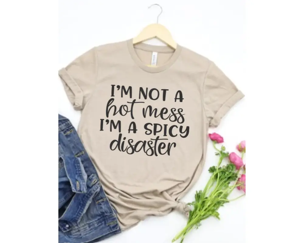 I'm not a hot mess I'm Spicy Disaster Graphic T-shirt - casual