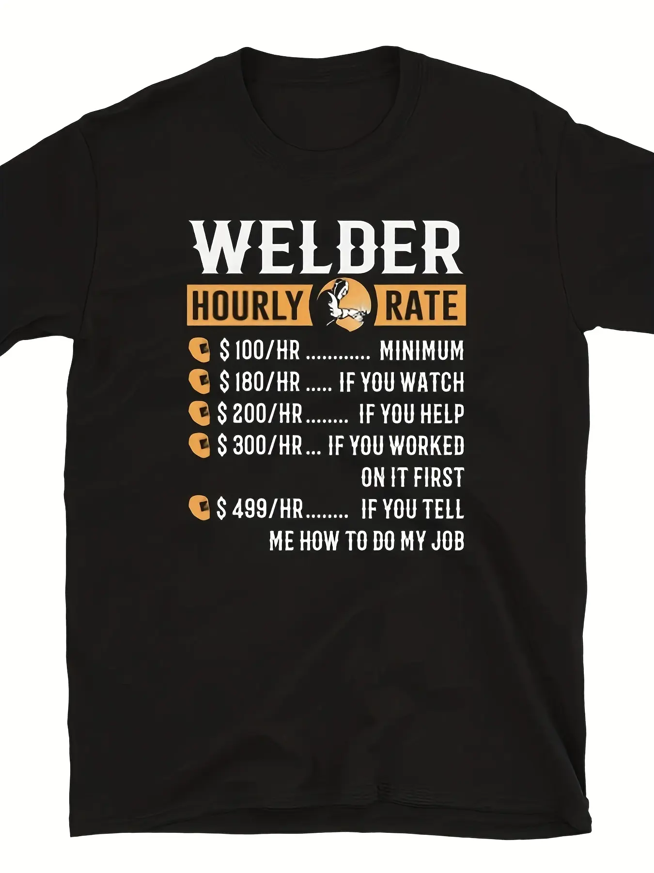 Men'S Funny Welding Shirt - Welder Hourly Rate Joke Graphic Tee with $10-$50/hr Pay Scale - Heavy Duty Worker Apparel - with Orange Text - Regular Fit Round Neck T-Shirt for Welders, Labor Day Gifts, Welding Parties - Casual Work Attire Casual Outfi