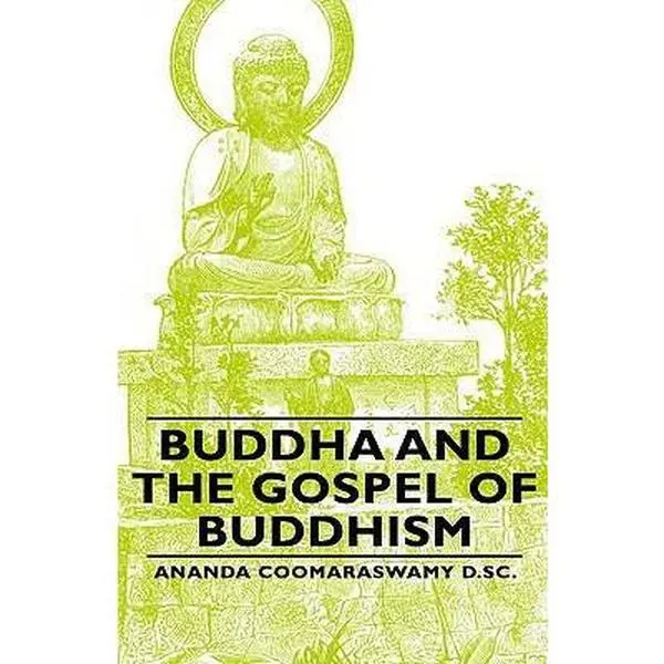 USED-Buddha and the Gospel of Buddhism by Coomaraswamy D. Sc, Ananda (Hardcover)