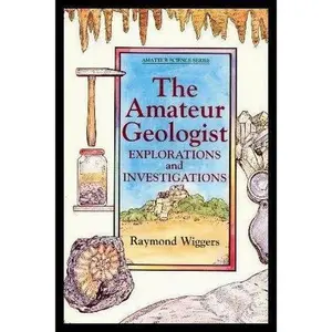 USED-The Amateur Geologist: Explorations and Investigations (Amateur Science) by Raymond Wiggers (Paperback)