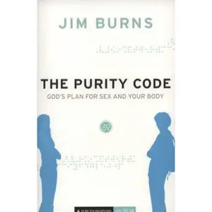 USED-The Purity Code: God's Plan for Sex and Your Body by Burns, Jim (Paperback)