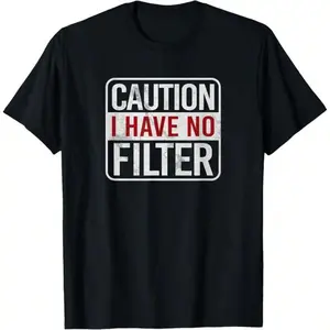 Caution I Have No Filter Funny Sarcastic Humor Short Sleeve T-Shirt, Unisex Graphic T Shirts