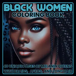 Black Women Coloring Book: 40 Unique Pages of Melanin Queens with Braids, Afros, and Long Hair Paperback – March 19, 2025