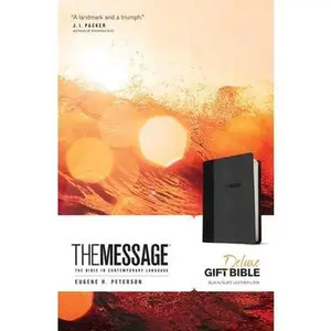 The Message Deluxe Gift Bible: The Bible in Contemporary Language -- Eugene H. Peterson, Leather / Fine Binding