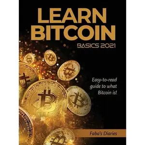 USED-Learn Bitcoin Basics 2021: Easy-to-read guide to what Bitcoin is! by Faba's Diaries (Hardcover)