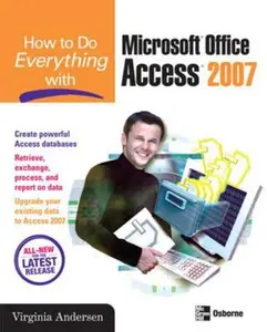 USED-How to Do Everything with Microsoft Office Access 2007 by Andersen, Virginia (Paperback)