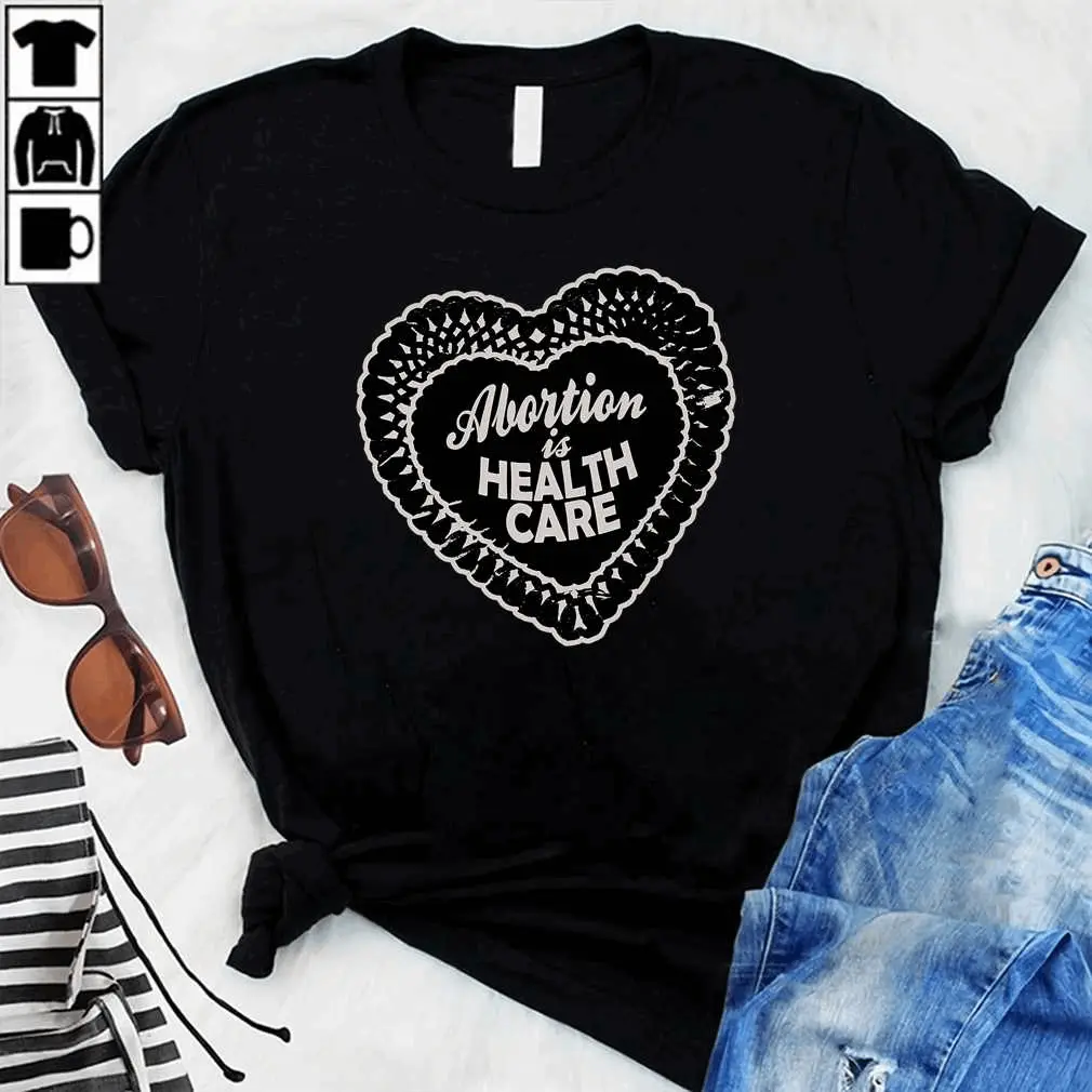 Abortion Is Healthcare Shirt For Men , Women T-Shirt