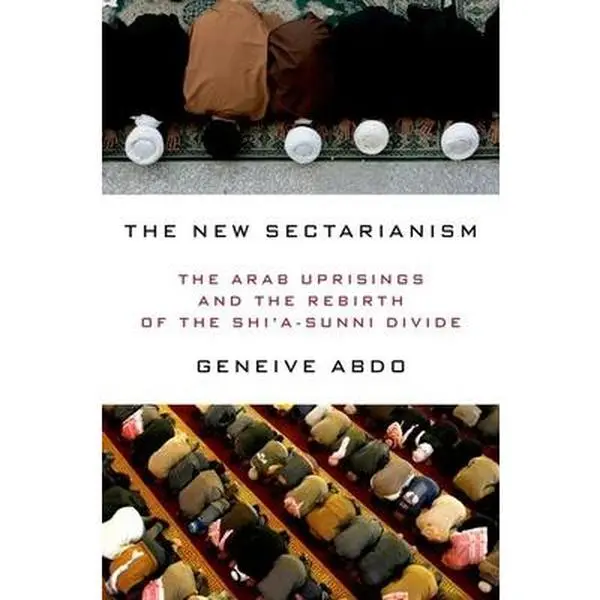 USED-New Sectarianism: The Arab Uprisings and the Rebirth of the Shi'a-Sunni Divide by Abdo, Geneive (Hardcover)